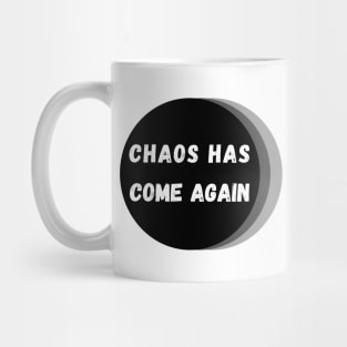 Chaos Has Come Again - White, Black and Gray Mug